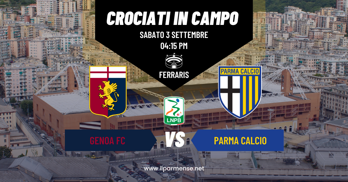 Prova del nove Parma: a Marassi c'è il Genoa | LA FORMAZIONE